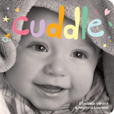 Cuddle: A board book about snuggling (Happy Healthy Baby®) Cover Image