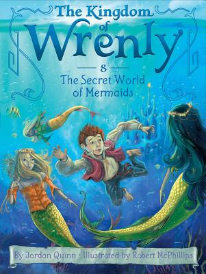 The Secret World of Mermaids (The Kingdom of Wrenly #8) By Jordan Quinn, Robert McPhillips (Illustrator) Cover Image