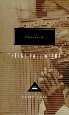 Things Fall Apart: Introduction by Kwame Anthony Appiah (Everyman's Library Contemporary Classics Series)