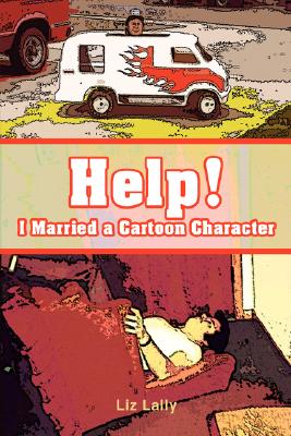 Help! I Married a Cartoon Character Cover Image