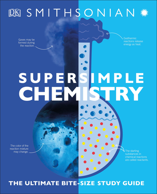 Super Simple Chemistry: The Ultimate Bitesize Study Guide (SuperSimple) By DK Cover Image