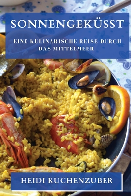 Sonnengeküsst: Eine kulinarische Reise durch das Mittelmeer Cover Image