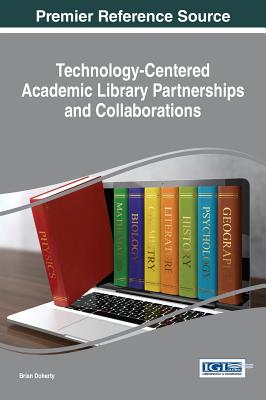 Technology-Centered Academic Library Partnerships and Collaborations Cover Image