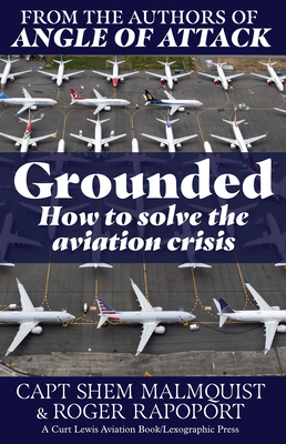 Grounded: How to Solve the Aviation Crisis By Captain Shem Malmquist, Roger Rapoport Cover Image