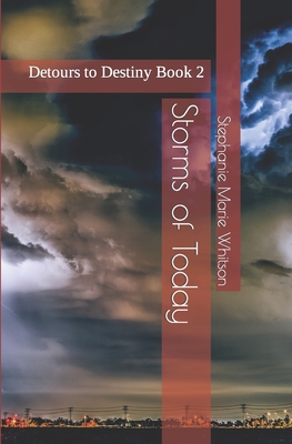 Storms of Today: Detours to Destiny Book 2