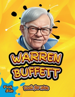Warren Buffett Book for Kids: The ultimate biography of the investing genius for young entrepreneurs Cover Image