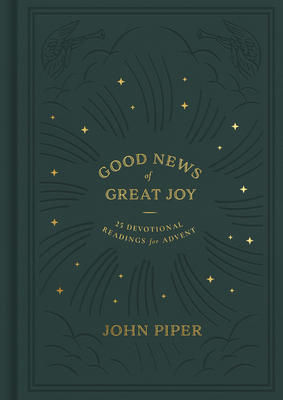 Good News of Great Joy: 25 Devotional Readings for Advent By John Piper Cover Image