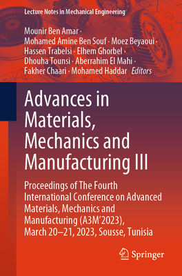 Advances in Materials, Mechanics and Manufacturing III: Proceedings of the Fourth International Conference on Advanced Materials, Mechanics and Manufa (Lecture Notes in Mechanical Engineering)
