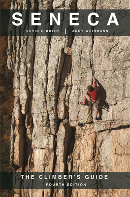 Seneca: The Climbers Guide By Andy Weinmann, Kevin O'Brien Cover Image
