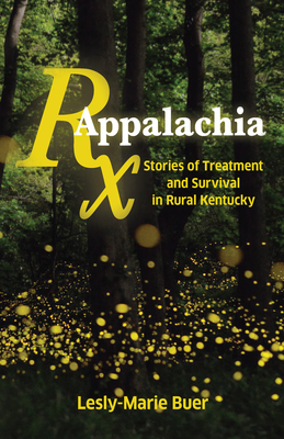 RX Appalachia: Stories of Treatment and Survival in Rural Kentucky Cover Image
