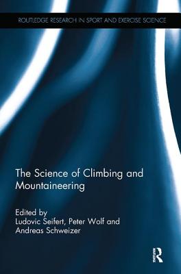 The Science of Climbing and Mountaineering (Routledge Research in Sport and Exercise Science)