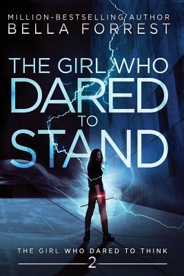 The Girl Who Dared to Think 2: The Girl Who Dared to Stand By Bella Forrest Cover Image