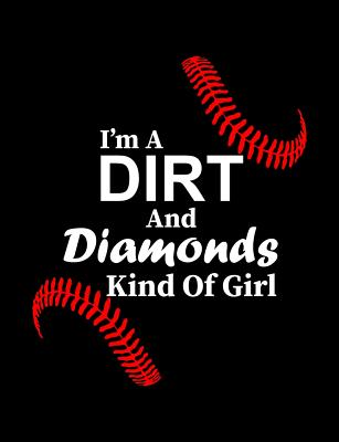 I'm A Dirt And Diamonds Kind Of Girl: College Ruled Composition Notebook For Baseball Sports Fans By Baseball Notebooks Cover Image