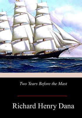 Two Years Before the Mast By Richard Henry Dana Cover Image