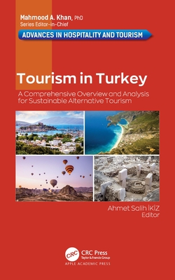 Tourism in Turkey: A Comprehensive Overview and Analysis for Sustainable Alternative Tourism (Advances in Hospitality and Tourism)