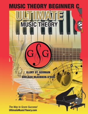 Music Theory Beginner C Ultimate Music Theory: Music Theory Beginner C Workbook includes 12 Fun and Engaging Lessons, Reviews, Sight Reading & Ear Tra Cover Image