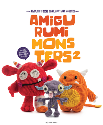 Amigurumi Monsters 2: Revealing 15 More Scarily Cute Yarn Monsters By Joke Vermeiren (Editor) Cover Image
