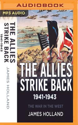 The Allies Strike Back, 1941-1943 (War in the West #2) By James Holland, David Baker (Read by) Cover Image