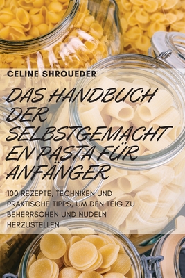 Das Handbuch Der Selbstgemachten Pasta Für Anfänger Cover Image