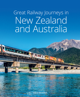 Great Railway Journeys in New Zealand & Australia Cover Image