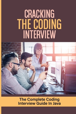 Cracking The Coding Interview: The Complete Coding Interview Guide In Java: Java Interview Guide Cover Image