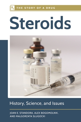 Steroids: History, Science, and Issues (Story of a Drug)