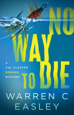 No Way to Die (Cal Claxton Mysteries) By Warren C. Easley Cover Image