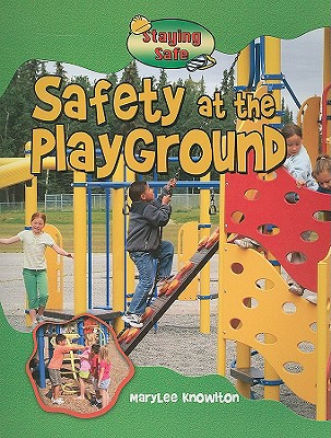 Safety at the Playground (Staying Safe) By MaryLee Knowlton, Gregg Andersen (Photographer) Cover Image