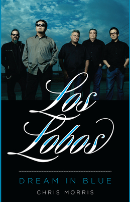 Los Lobos: Dream in Blue (American Music Series) Cover Image