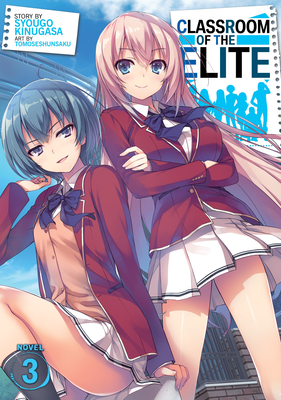 Classroom of the Elite (Light Novel) Vol. 3 By Syougo Kinugasa Cover Image