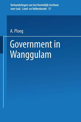 Government in Wanggulam (Verhandelingen Van Het Koninklijk Instituut Voor Taal-)