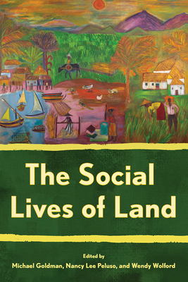The Social Lives of Land (Cornell Land: New Perspectives on Territory)