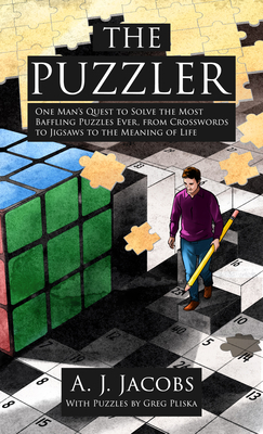 The Puzzler: One Man's Quest to Solve the Most Baffling Puzzles Ever, from Crosswords to Jigsaws to the Meaning of Life By A. J. Jacobs Cover Image