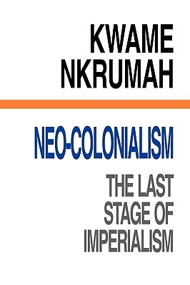 Neo-Colonialism The Last Stage of Imperialism Cover Image