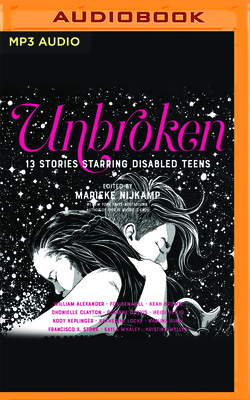 Unbroken: 13 Stories Starring Disabled Teens By Marieke Nijkamp, Allison Hiroto (Read by), Adi Cabral (Read by) Cover Image