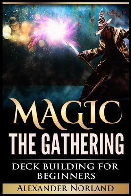 Magic The Gathering: Deck Building For Beginners (MTG, Deck Building, Strategy)