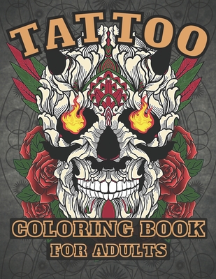 Tattoo Coloring Book for Adults: : Over 30 Coloring Pages For Adult  Relaxation With Beautiful Tattoo Designs ! (Paperback) | Barrett Bookstore