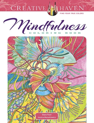 Creative Haven Mindfulness Coloring Book (Creative Haven Coloring Books) By Diane Pearl, Jessica Mazurkiewicz Cover Image