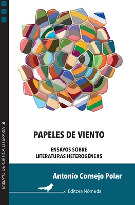 Papeles de viento: Ensayos sobre literaturas heterogéneas