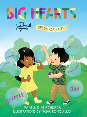 Big Hearts, Seeds of Faith By Pamela S. Bowers, Kimberly L. Bowers Cover Image