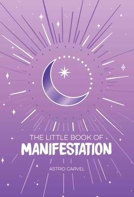 The Little Book of Manifestation By Astrid Carvel Cover Image
