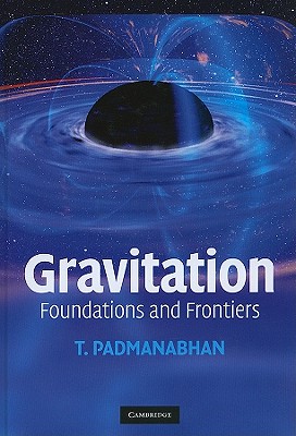 Gravitation: Foundations and Frontiers By T. Padmanabhan Cover Image