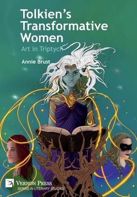 Tolkien's Transformative Women: Art in Triptych (Literary Studies) Cover Image