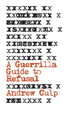 A Guerrilla Guide to Refusal By Andrew Culp Cover Image