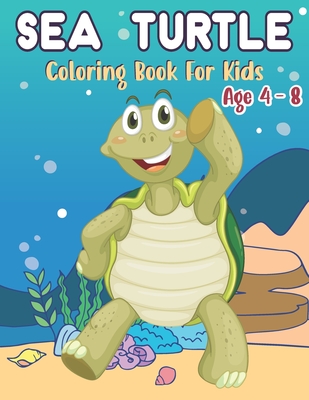 Sea Turtle Coloring Book for Kids Age 4-8: Cute Turtle Coloring