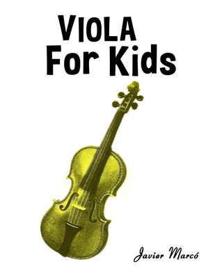 Viola for Kids: Christmas Carols, Classical Music, Nursery Rhymes, Traditional & Folk Songs! (Sheet Music Book for Kids)