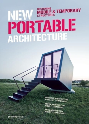 New Portable Architecture: Designing Mobile & Temporary Structures By Wang Shaoqiang (Editor) Cover Image