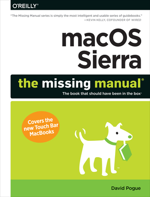 macOS Sierra: The Missing Manual: The Book That Should Have Been in the Box By David Pogue Cover Image