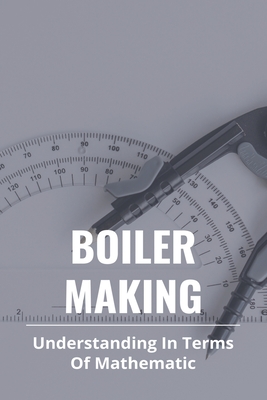 Boiler Making: Understanding In Terms Of Mathematic: Ita Boilermaker Cover Image