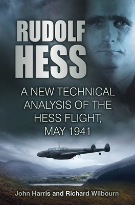 Rudolf Hess: A New Technical Analysis of the Hess Flight, May 1941 cover